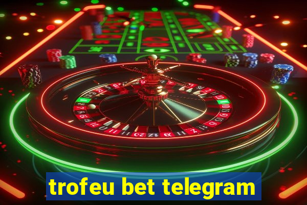 trofeu bet telegram